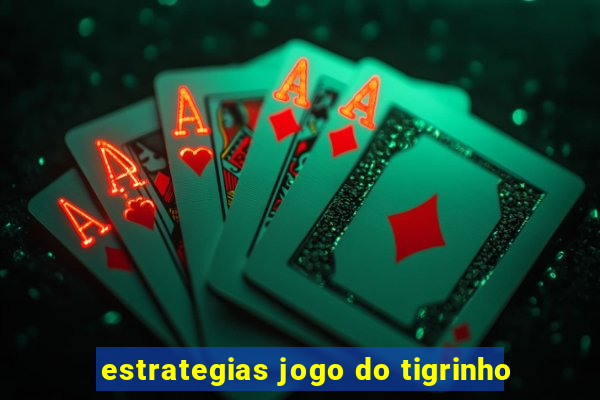 estrategias jogo do tigrinho